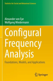 Configural Frequency Analysis : Foundations, Models, and Applications by Alexander von Eye - Paperback