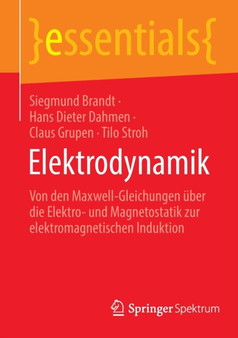 Elektrodynamik : Von den Maxwell-Gleichungen uber die Elektro- und Magnetostatik zur elektromagnetischen Induktion by Siegmund Brandt - Paperback