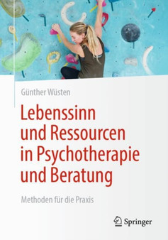 Lebenssinn und Ressourcen in Psychotherapie und Beratung : Methoden fur die Praxis by Gunther Wusten - Paperback