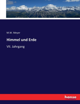 Himmel und Erde : VII. Jahrgang by Meyer M.W. Meyer - Paperback
