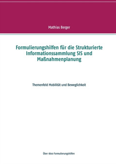 Formulierungshilfen fur die Strukturierte Informationssammlung SIS und Massnahmenplanung : Themenfeld Mobilitat und Beweglichkeit by Mathias Berger - Paperback