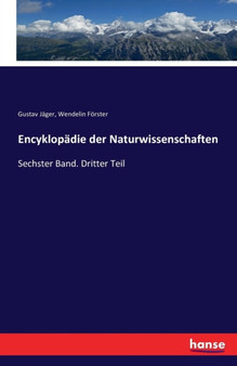 Encyklopadie der Naturwissenschaften : Sechster Band. Dritter Teil by Gustav Jager - Paperback