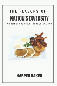 The Flavors of Nation's Diversity : A Culinary Journey through America