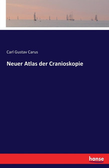 Neuer Atlas Der Cranioskopie by Carl Gustav Carus - Paperback