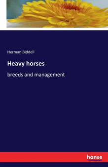 Heavy horses : breeds and management by Herman Biddell - Paperback