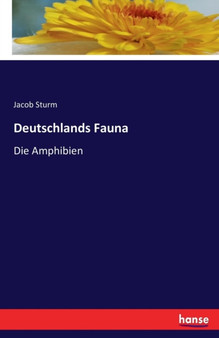 Deutschlands Fauna : Die Amphibien by Jacob Sturm - Paperback