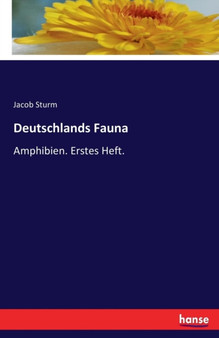 Deutschlands Fauna : Amphibien. Erstes Heft. by Jacob Sturm - Paperback