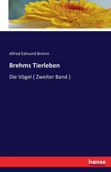 Brehms Tierleben : Die Voegel ( Zweiter Band ) by Alfred Edmund Brehm - Paperback