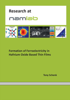 Formation of Ferroelectricity in Hafnium Oxide Based Thin Films by Tony Schenk - Paperback