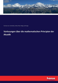 Vorlesungen uber die mathematischen Principien der Akustik by Hermann Von Helmholtz - Paperback