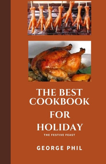 The Best Cookbook for Holiday : The Festive Feast