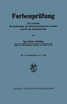 Farbenprufung : Ein Leitfaden fur Fachschulen der farbenverarbeitenden Gewerbe und fur den Selbstunterricht by Gustav Sochatzy - Paperback