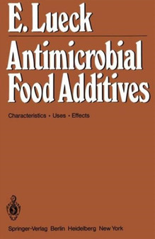 Antimicrobial Food Additives : Characteristics ?? Uses ?? Effects by E. Luck - Paperback