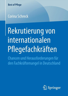 Rekrutierung von internationalen Pflegefachkraften : Chancen und Herausforderungen fur den Fachkraftemangel in Deutschland by Corina Schreck - Paperback