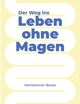 Der Weg ins Leben ohne Magen by Hanswerner Bause - Paperback
