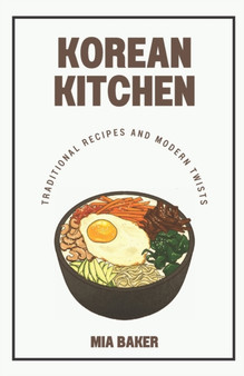 Korean Kitchen : Traditional Recipes and Modern Twists