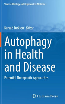 Autophagy in Health and Disease : Potential Therapeutic Approaches by Kursad Turksen - Hardback