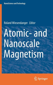 Atomic- and Nanoscale Magnetism by Roland Wiesendanger - Hardback