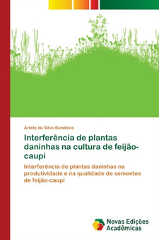 Interferencia de plantas daninhas na cultura de feijao-caupi by Arlete Da Silva Bandeira - Paperback