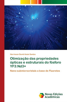 Otimizacao das propriedades opticas e estruturais do fosforo YF3 : Nd3+ by Harrisson David Assis Santos - Paperback