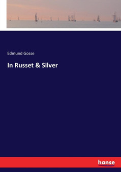 In Russet & Silver by Edmund Gosse - Paperback