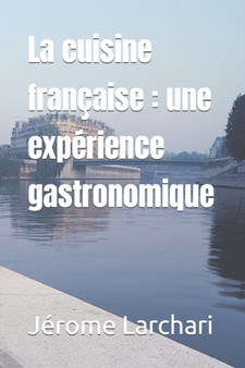 La cuisine francaise : une experience gastronomique
