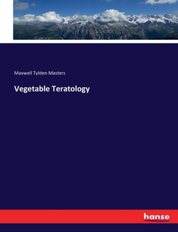 Vegetable Teratology by Maxwell Tylden Masters - Paperback