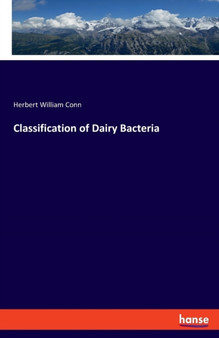 Classification of Dairy Bacteria by Herbert William Conn - Paperback