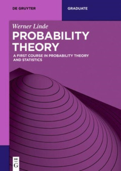 Probability Theory : A First Course in Probability Theory and Statistics by Werner Linde - Paperback