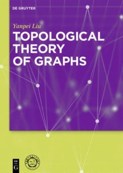 Topological Theory of Graphs by Yanpei Liu - Hardback
