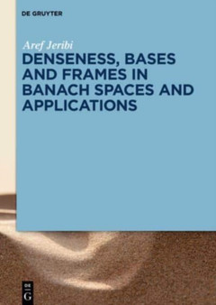Denseness, Bases and Frames in Banach Spaces and Applications by Aref Jeribi - Hardback