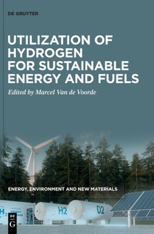 Utilization of Hydrogen for Sustainable Energy and Fuels by Marcel Van de Voorde - Hardback