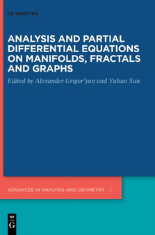 Analysis and Partial Differential Equations on Manifolds, Fractals and Graphs by Alexander Grigor'yan - Hardback