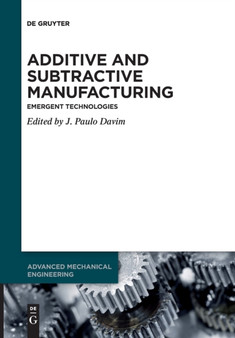 Additive and Subtractive Manufacturing : Emergent Technologies by J.Paulo Davim - Paperback