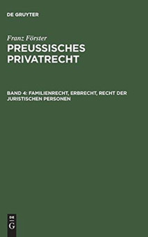Preussisches Privatrecht, Band 4, Familienrecht, Erbrecht, Recht der juristischen Personen by Franz Forster - Hardback