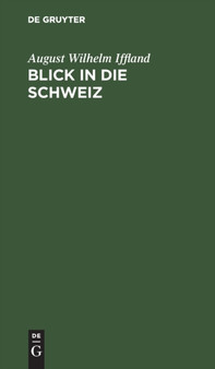 Blick in Die Schweiz by August Wilhelm Iffland - Hardback