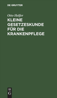 Kleine Gesetzeskunde Fur Die Krankenpflege by Otto Helfer - Hardback