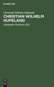 Christian Wilhelm Hufeland : Eine Selbstbiographie by Christoph Wilhelm Hufeland - Hardback