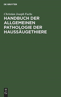 Handbuch der allgemeinen Pathologie der Haussaugethiere by Christian Joseph Fuchs - Hardback