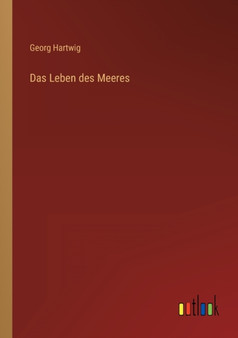 Das Leben des Meeres by Georg Hartwig - Paperback