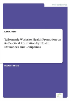 Tailormade Worksite Health Promotion on its Practical Realization by Health Insurances and Companies by Karin Joder - Paperback