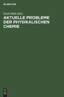Aktuelle Probleme Der Physikalischen Chemie by Erich Thilo - Hardback