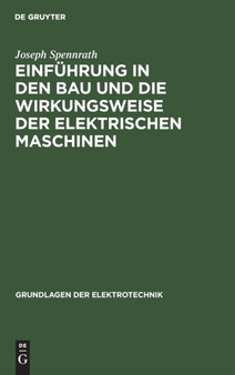 Einfuhrung in Den Bau Und Die Wirkungsweise Der Elektrischen Maschinen : 2 by Joseph Spennrath - Hardback