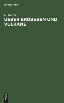 Ueber Erdbeben Und Vulkane : Ein Vortrag Gehalten Im Wissenschaftlichen Verein by H Girard - Hardback Ueber Erdbeben Und Vulkane : Ein Vortrag Gehalten Im Wissenschaftlichen Verein by H Girard - Hardback