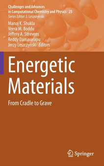 Energetic Materials : From Cradle to Grave : 25 by Manoj K. Shukla - Hardback