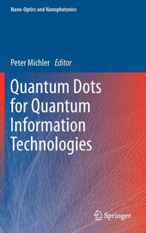 Quantum Dots for Quantum Information Technologies by Peter Michler - Hardback
