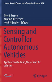 Sensing and Control for Autonomous Vehicles : Applications to Land, Water and Air Vehicles : 474 by Thor I. Fossen - Hardback
