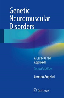 Genetic Neuromuscular Disorders : A Case-Based Approach by Corrado Angelini - Paperback