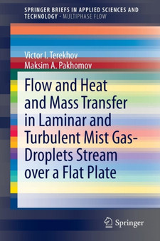 Flow and Heat and Mass Transfer in Laminar and Turbulent Mist Gas-Droplets Stream over a Flat Plate by Victor I. Terekhov - Paperback