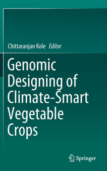 Genomic Designing of Climate-Smart Vegetable Crops by Chittaranjan Kole - Hardback